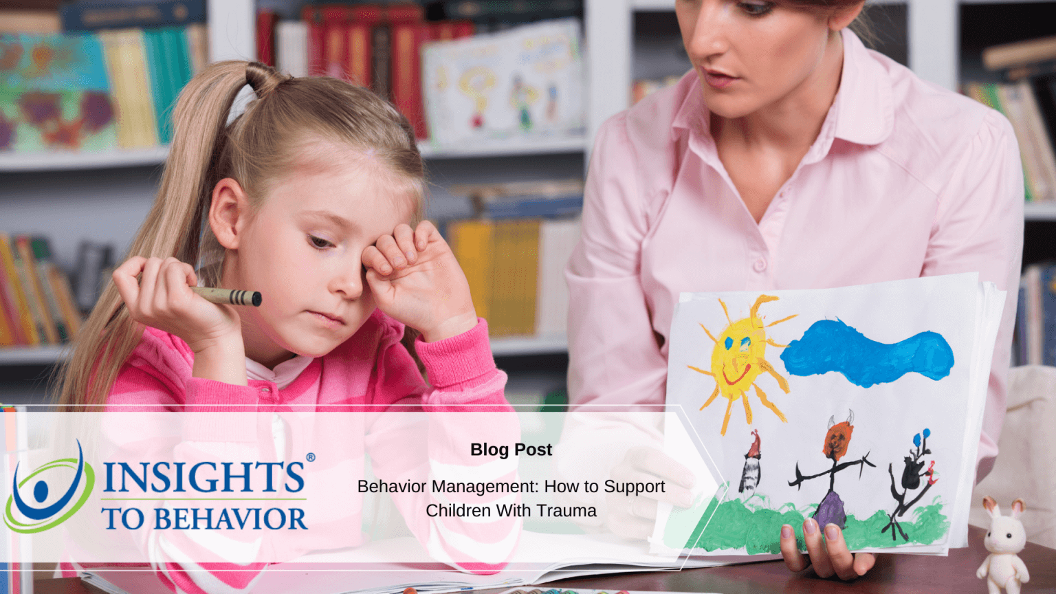 Behavior Management: How To Support Children With Trauma | Insights To ...