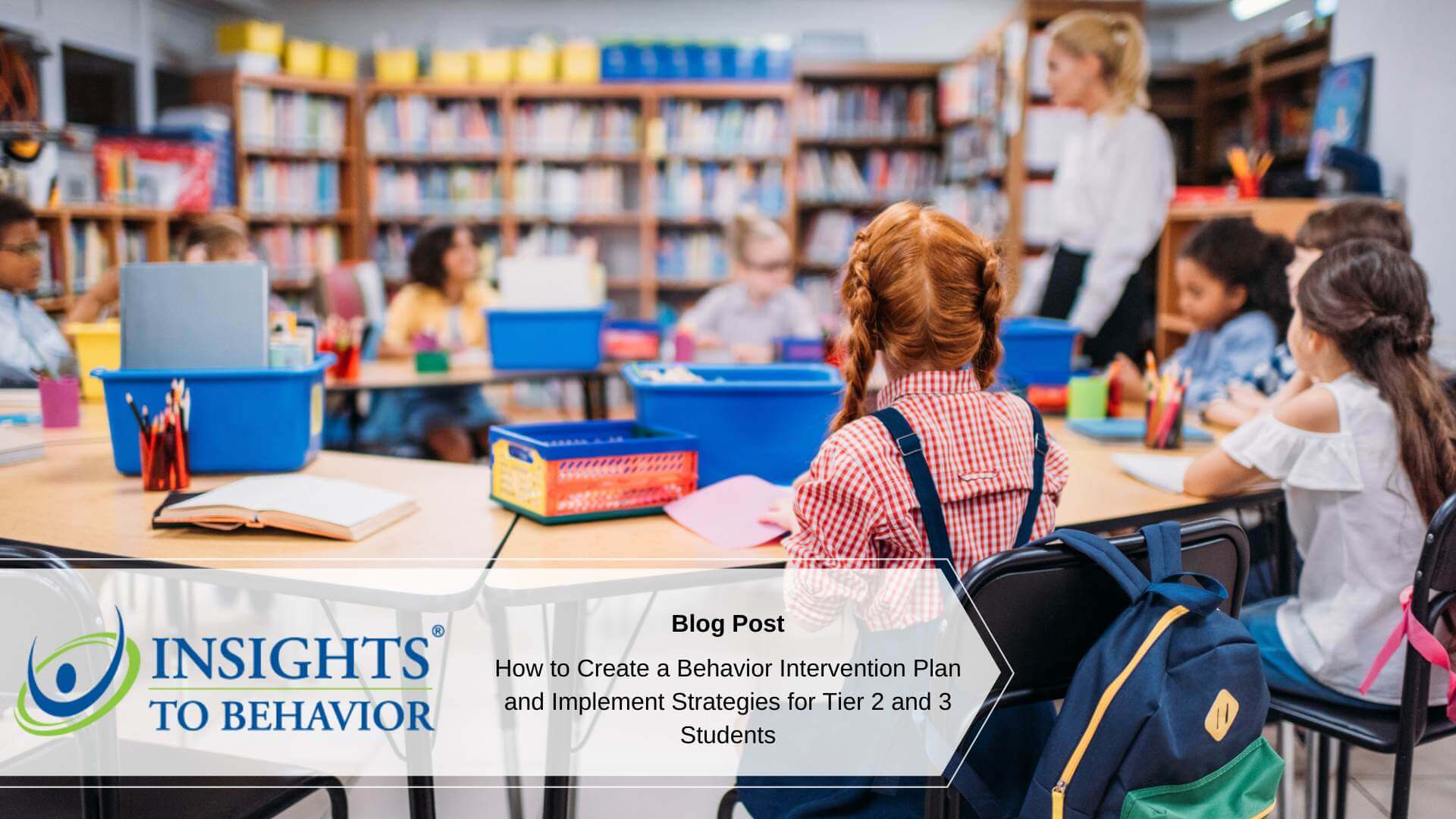 How to Create a Behavior Intervention Plan and Implement Strategies for Tier 2 and 3 Students