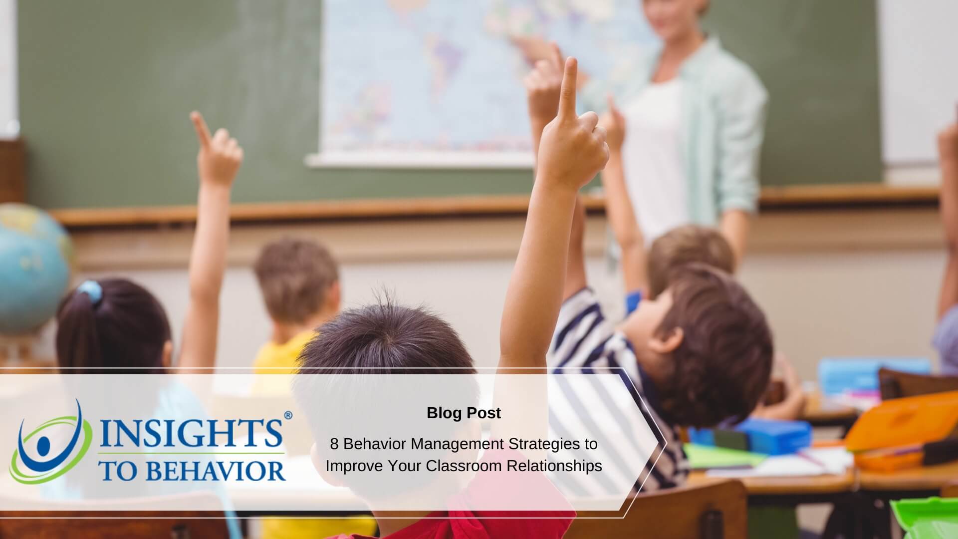 8 Behavior Management Strategies to Improve Your Classroom Relationships